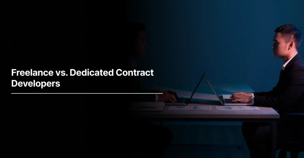 Freelance vs. Dedicated Contract Developers 