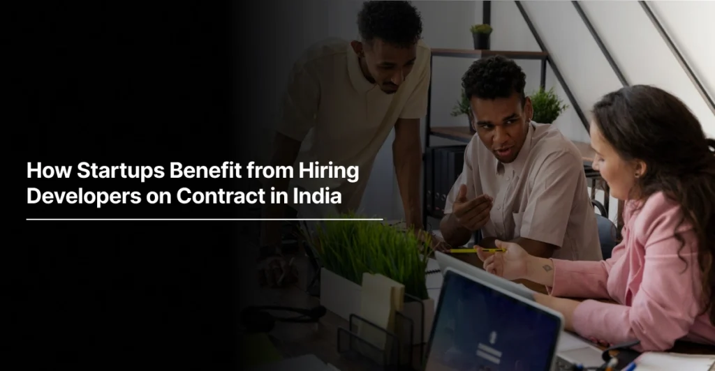 How Startups Benefit from Hiring Developers on Contract in India at Tecoreng