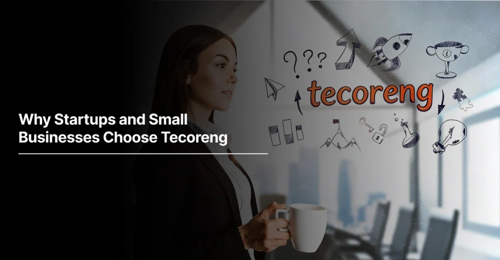 Why Startups and Small Businesses Choose Tecoreng