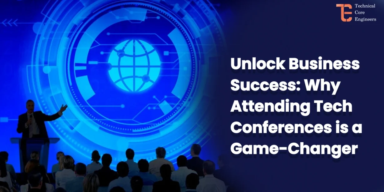 Unlock Business Success: Why Attending Tech Conferences is a Game-Changer