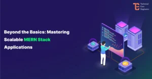 Beyond the Basics: Mastering Scalable MERN Stack Applications
