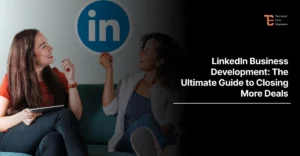 LinkedIn Business Development The Ultimate Guide to Closing More Deals