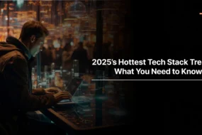 2025’s Hottest Tech Stack Trends—What You Need to Know Now