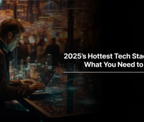 2025’s Hottest Tech Stack Trends—What You Need to Know Now