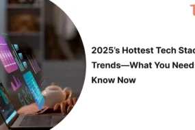 2025’s Hottest Tech Stack Trends—What You Need to Know Now
