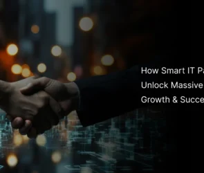How Smart IT Partnerships Unlock Massive Business Growth & Success