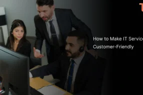 How to Make IT Services Truly Customer-Friendly