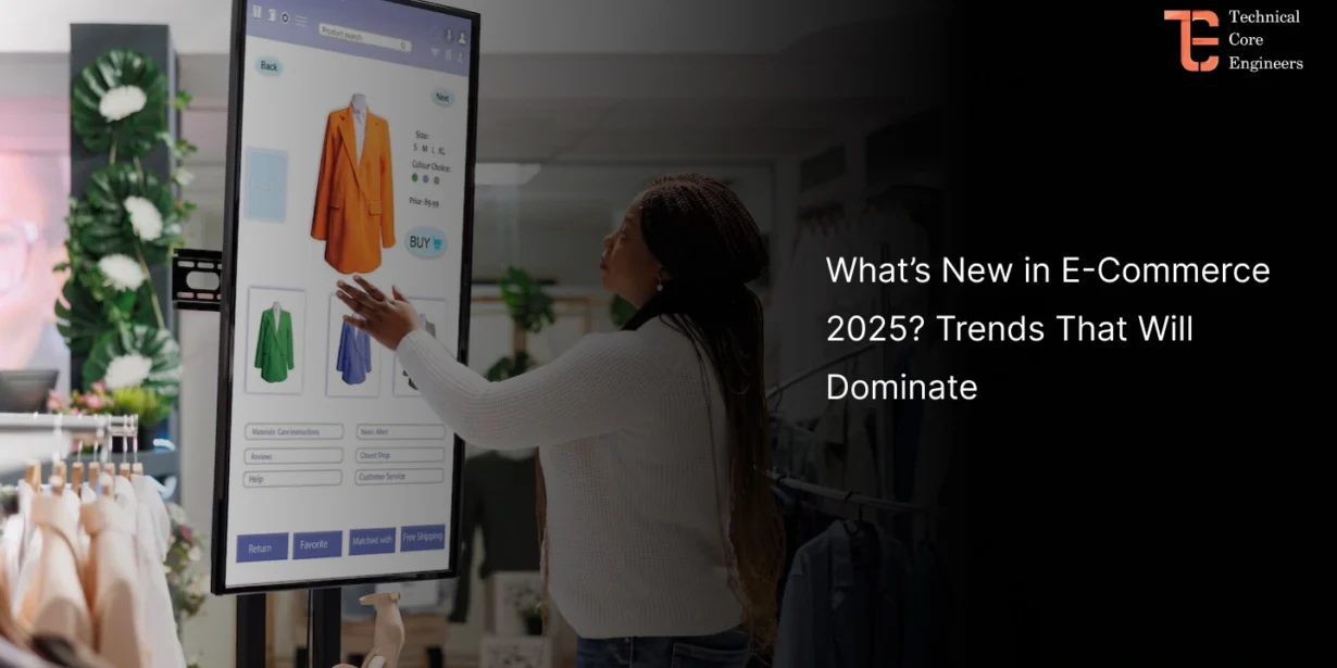 What’s New in E-Commerce 2025? Trends That Will Dominate