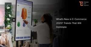 What’s New in E-Commerce 2025? Trends That Will Dominate
