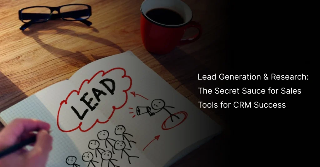 🔍 Lead Generation & Research: The Secret Sauce for Sales Tools for CRM Success
