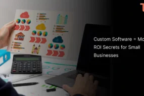 Custom Software = More Profit: ROI Secrets for Small Businesses