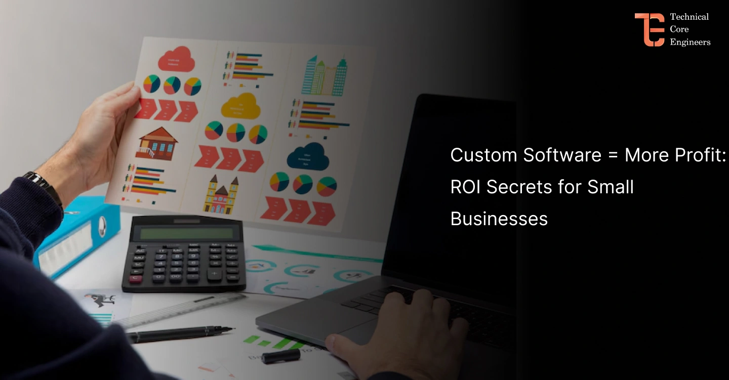 Custom Software for Small Businesses ROI Secrets