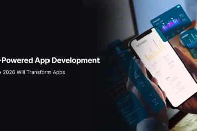 AI-Powered App Development: How 2026 Will Transform Apps