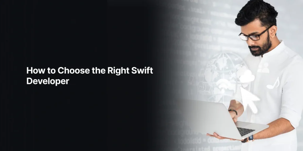 How to Choose the Right Swift Developer At Tecoreng