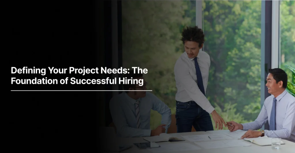 Defining Your Project Needs: The Foundation of Successful Hiring At Tecoreng