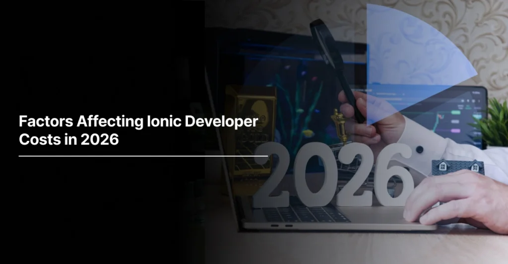 Factors Affecting Ionic Developer Costs in 2026