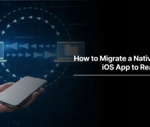 How to Migrate a Native Android/iOS App to React Native?