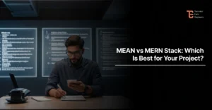 MEAN vs MERN Stack: Which Is Best for Your Project?