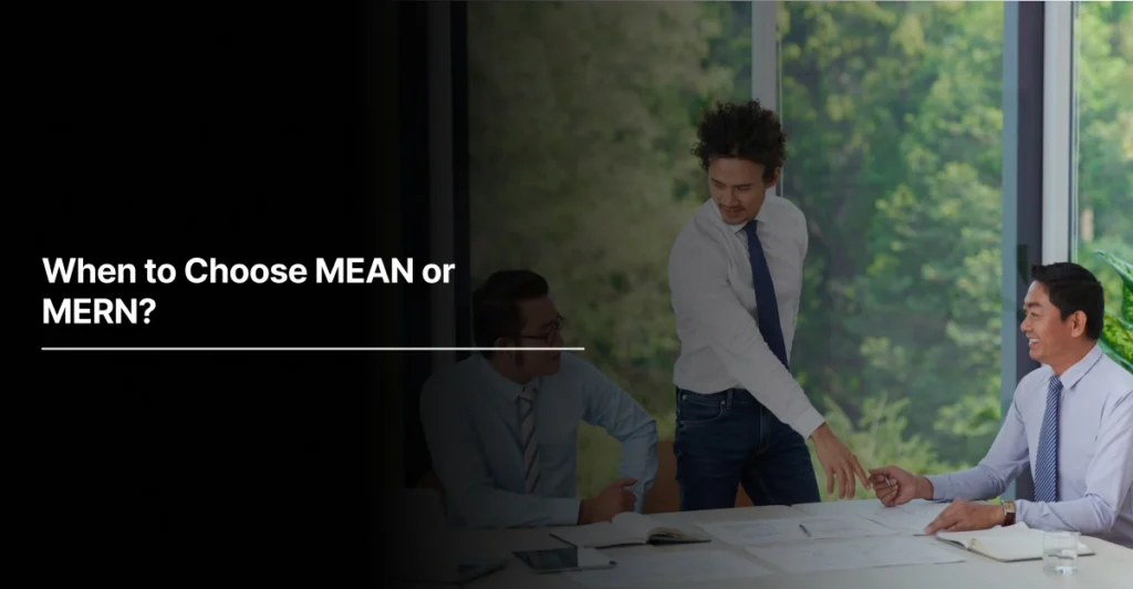 When to Choose MEAN or MERN