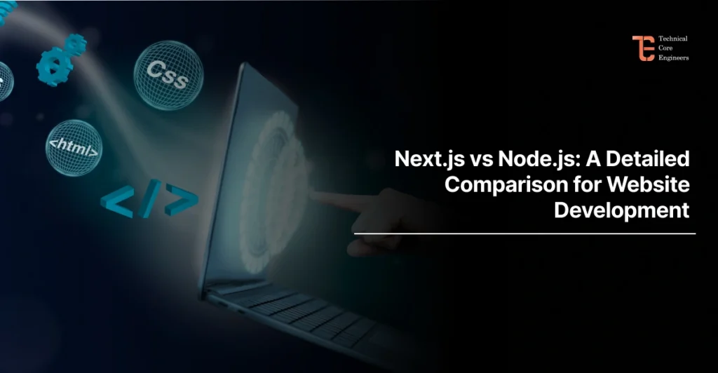 Next.js vs Node.js: A Detailed Comparison for Website Development