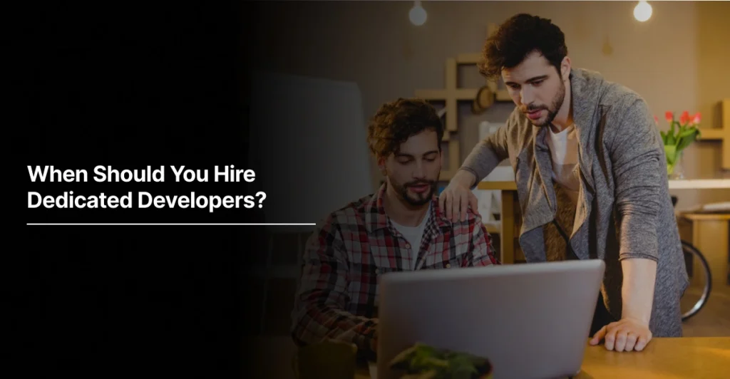 When Should You Hire Dedicated Developers?