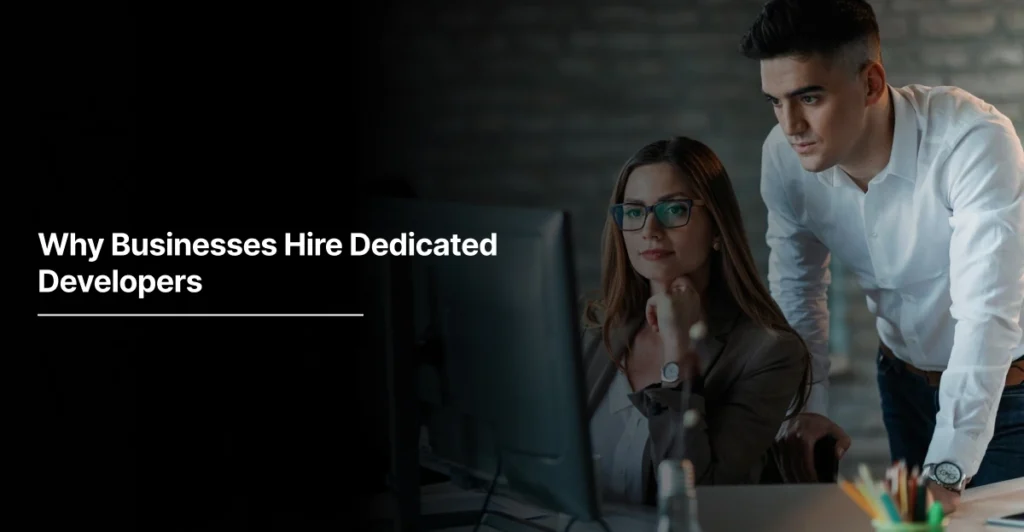 Why Businesses Hire Dedicated Developers