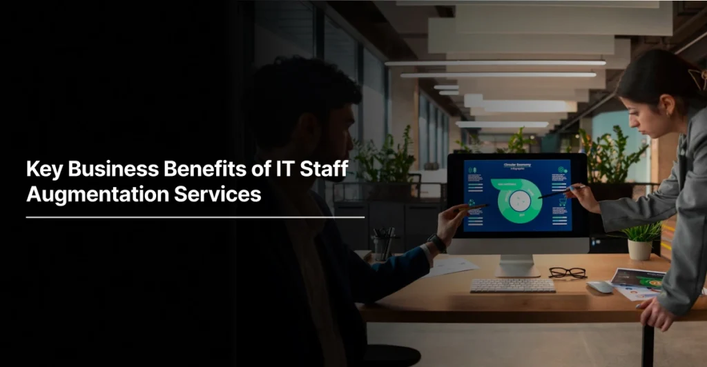Key Business Benefits of IT Staff Augmentation Services